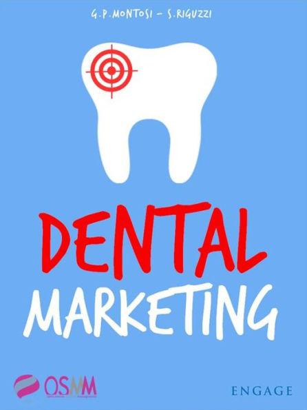 Dental Marketing: Strumenti pratici ed economici per promuovere lo studio, trovare nuovi pazienti e battere la concorrenza dei centri low cost