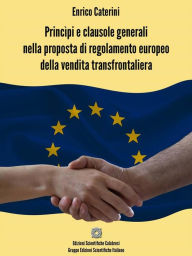 Title: Princìpi e clausole generali nella proposta di regolamento europeo della vendita transfrontaliera, Author: Enrico Caterini