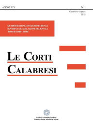 Title: Le Corti Calabresi: Quadrimestrale di giurisprudenza dottrina e legislazione regionale - Anno XIV - Fascicolo 1 - 2015, Author: Enrico Caterini