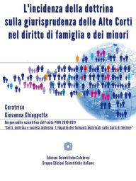Title: L'incidenza della dottrina sulla giurisprudenza delle Alte Corti nel diritto di famiglia e dei minori, Author: Giovanna Chiappetta