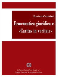 Title: Ermeneutica giuridica e Caritas in veritate, Author: Enrico Caterini