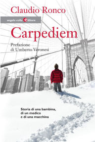 Title: Carpediem: Storia di una bambina, di un medico e di una macchina, Author: Claudio Ronco