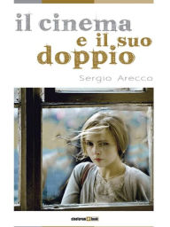 Title: Il cinema e il suo doppio, Author: Sergio Arecco