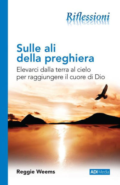 Sulle ali della preghiera: Elevarci dalla terra al cielo per raggiungere il cuore di Dio