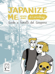 Title: Japanize me: Guida a fumetti del Giappone, Author: Lucia Biagi