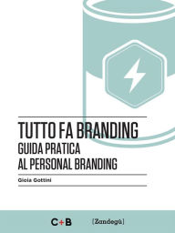 Title: Tutto fa branding: Guida pratica al personal branding, Author: Gioia Gottini