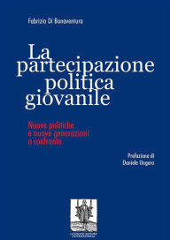 Title: La partecipazione politica giovanile: Nuove politiche e nuove generazioni a confronto, Author: Fabrizio Di Bonaventura