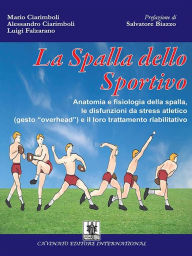 Title: La spalla dello Sportivo: Anatomia e fisiologia della spalla, le disfunzioni da stress atletico (gesto 
