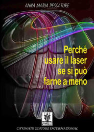 Title: Perchè usare il laser se si può farne a meno, Author: Anna Maria Pescatore