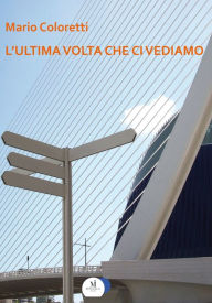 Title: L'ultima volta che ci vediamo, Author: Mario Coloretti