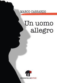 Title: Un uomo allegro, Author: Marco Cassardo