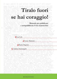 Title: Tiralo fuori se hai coraggio!, Author: Lia Celi
