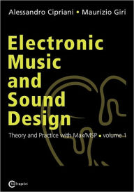 Title: Electronic Music And Sound Design - Theory And Practice With Max/Msp - Volume 1, Author: Alessandro Cipriani