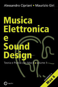 Title: Musica Elettronica E Sound Design - Teoria E Pratica Con Max E Msp - Volume 1 (Seconda Edizione), Author: Alessandro Cipriani