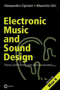 Title: Electronic Music and Sound Design - Theory and Practice with Max and Msp - Volume 1 (Second Edition) / Edition 2, Author: Alessandro Cipriani