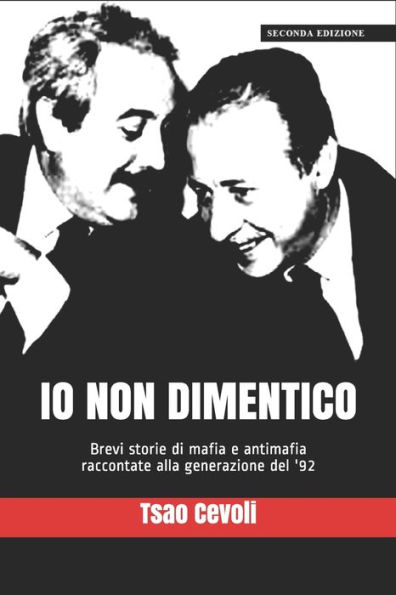 Io non dimentico: Brevi storie di mafia e antimafia raccontate alla generazione del '92