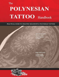 Title: The POLYNESIAN TATTOO Handbook: Practical guide to creating meaningful Polynesian tattoos, Author: Roberto Gemori
