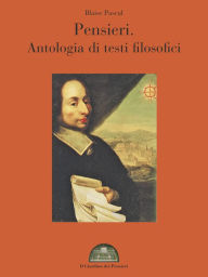 Title: Pensieri. Antologia di testi filosofici, Author: Blaise Pascal
