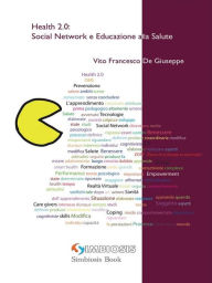 Title: Health 2.0: Social Network e Educazione alla Salute, Author: Vito Francesco De Giuseppe