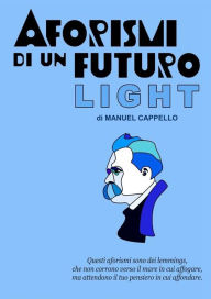 Title: Aforismi di un futuro light, Author: Manuel Cappello