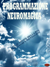 Title: Programmazione neuromagica: Applicazione della PNL per maghi e mentalisti, Author: Giochidimagia