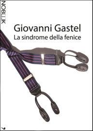 Title: La sindrome della fenice, Author: Giovanni Gastel