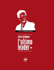 Title: Berlinguer l'ultimo leader, Author: Giovanni Gelsomino