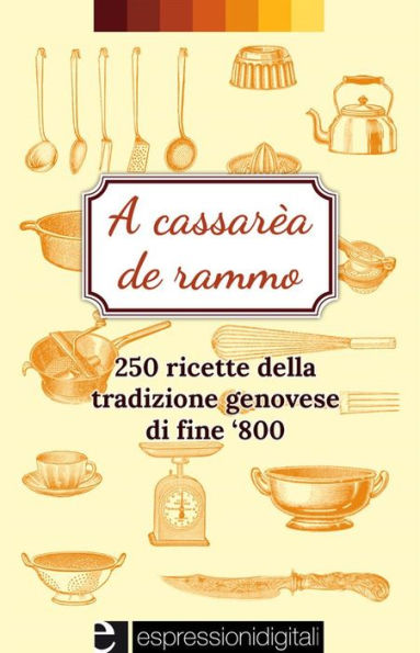 A cassarèa de rammo-250 ricette della tradizione genovese