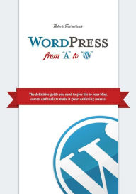 Title: WordPress from A to W, Author: Roberto Travagliante