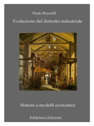 Title: Evoluzione del Distretto Industriale: L'industria alla sfida del ventunesimo secolo, Author: Dottor Paolo Brunelli