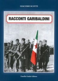 Title: Racconti Garibaldini: Jugoslavia 1943-1945, Author: Giacomo Scotti