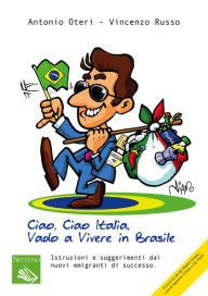 Title: Ciao Ciao Italia, vado a vivere in Brasile, Author: Vincenzo Russo