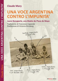 Title: Una voce argentina contro l'impunità.: Laura Bonaparte, una madre de Plaza de Mayo, Author: Claude Mary