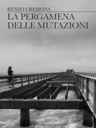 Title: La pergamena delle mutazioni, Author: Renzo Cremona