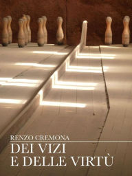 Title: Dei vizi e delle virtù, Author: Renzo Cremona