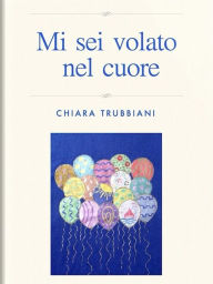 Title: Mi sei volato nel cuore, Author: Chiara Trubbiani