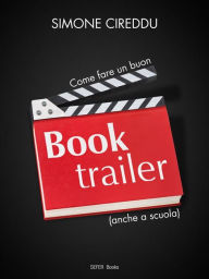 Title: Come fare un buon booktrailer (anche a scuola), Author: Simone Cireddu