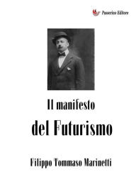 Title: Il Manifesto del Futurismo, Author: Filippo Tommaso Marinetti