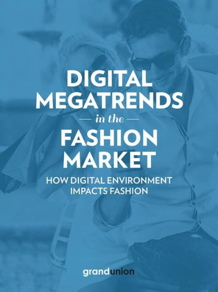 Digital Megatrends in the Fashion Market: How digital environment impacts fashion