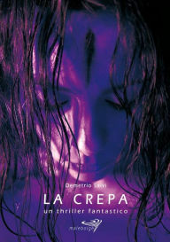 Title: La crepa un thriller fantastico, Author: Demetrio Salvi