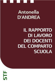 Title: Il rapporto di lavoro dei docenti del Comparto Scuola, Author: Antonella D'Andrea