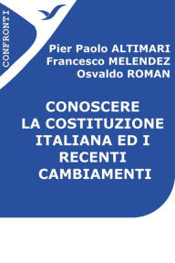 Title: Conoscere la Costituzione italiana ed i recenti cambiamenti, Author: Francesco Melendez