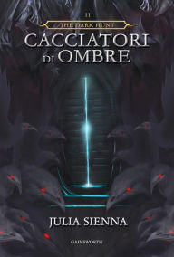 Title: The Dark Hunt - Cacciatori di Ombre, Author: Julia Sienna