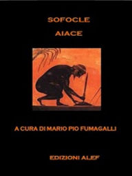 Title: Sofocle Aiace: a cura di Pio Mario Fumagalli, Author: Pio Mario Fumagalli