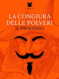 Title: La congiura delle polveri: Il processo, Author: Thomas Bayly Howell