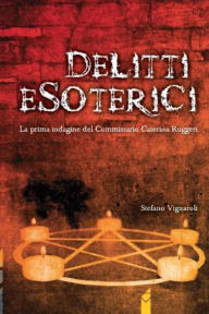Title: Delitti esoterici: La prima indagine del Commissario Caterina Ruggeri, Author: Stefano Vignaroli