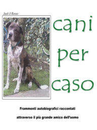 Title: Cani Per Caso, Author: Jack il Rosso