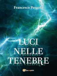 Title: Luci nelle tenebre, Author: Francesco Pergola