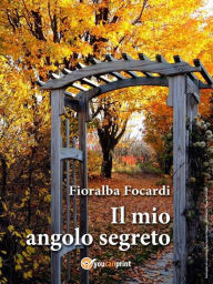 Title: Il mio angolo segreto, Author: Fioralba Focardi