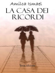 Title: La casa dei ricordi, Author: Amilca Ismael